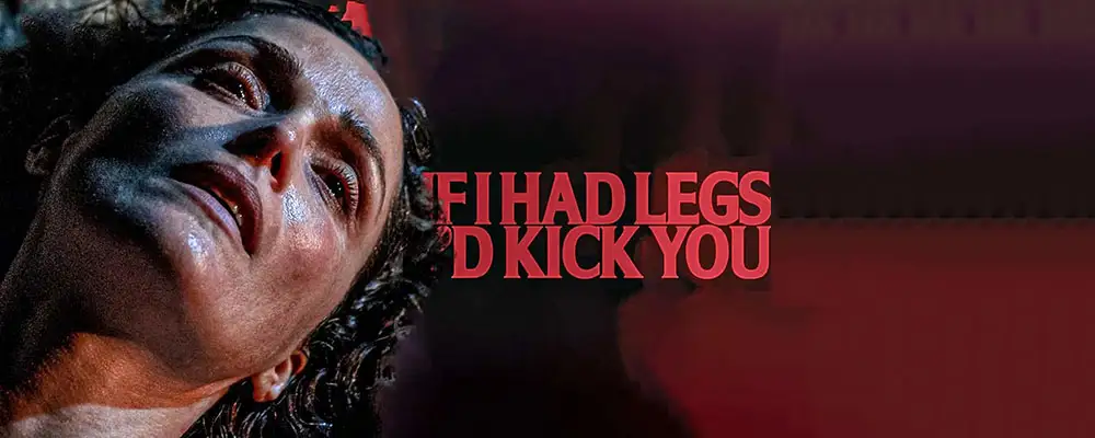 دانلود فیلم If I Had Legs Id Kick You 2025